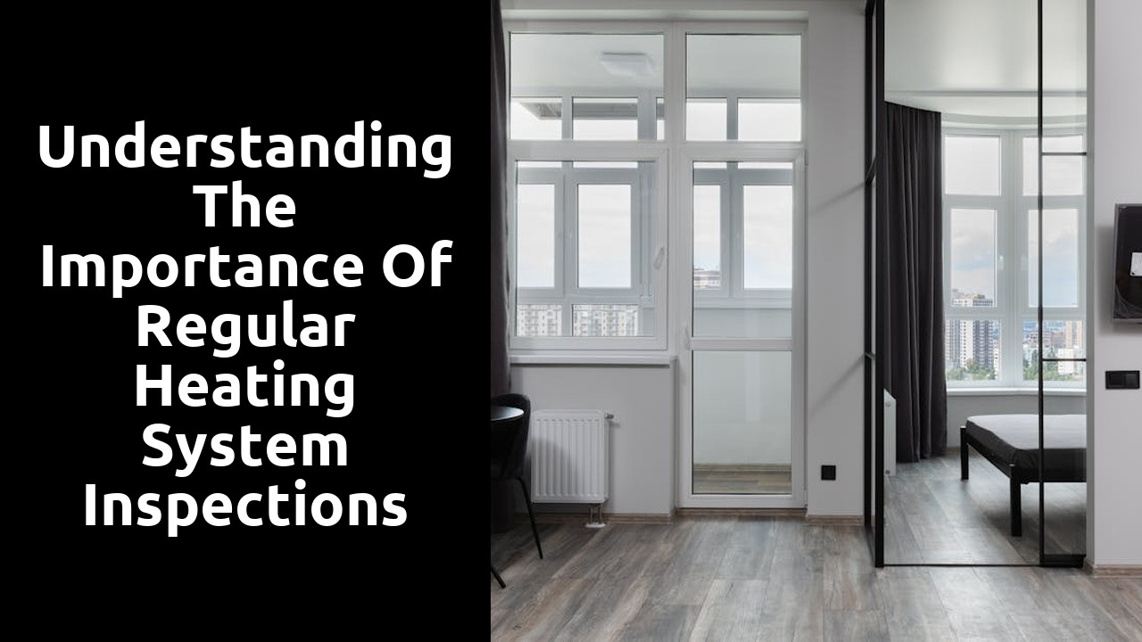 Understanding the Importance of Regular Heating System Inspections