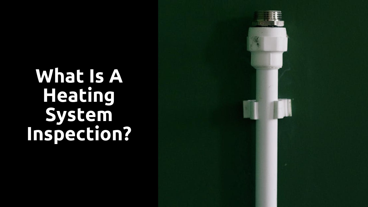 What is a heating system inspection?