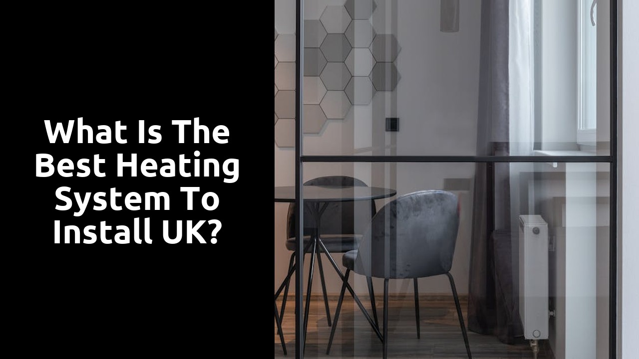 What is the best heating system to install UK?